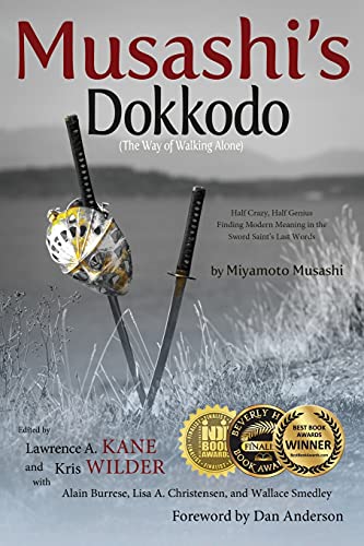 Musashi's Dokkodo (The Way of Walking Alone): Half Crazy, Half Genius?Finding Modern Meaning in the Sword Saint?s Last Words von Stickman Publications, Inc.